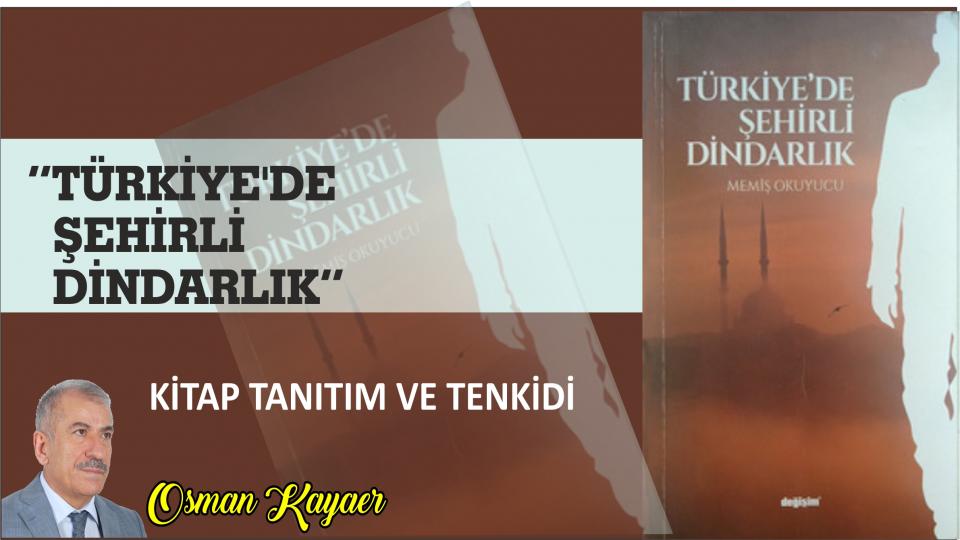 OSMAN KAYAER / Surelerin Mesajları: FATİHA SURESİ - 5 / “Türkiye’de Şehirli Dindarlık” adlı kitabın tanıtım ve tenkidi-Osman Kayaer