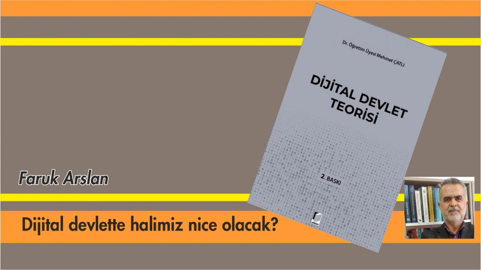Dijital devlette halimiz nice olacak?-Faruk Arslan