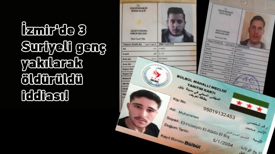 İzmir'de 3 Suriyeli genç yakılarak öldürüldü iddiası!