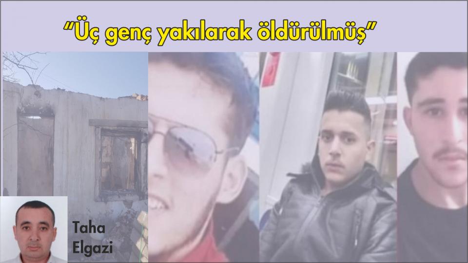 Üç genç kendi hallerinde kimseye bir zararı dokunmadan çalışıp yaşarken öldürülmüş-Taha Elgazi