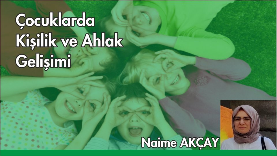 ÇOCUKLARDA KİŞİLİK VE AHLAK GELİŞİMİ
