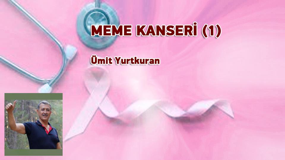 KİLO ARTIŞINA DESTEK OLMAYIN-ÜMİT YURTKURAN / MEME KANSERİ (1) / Ümit Yurtkuran