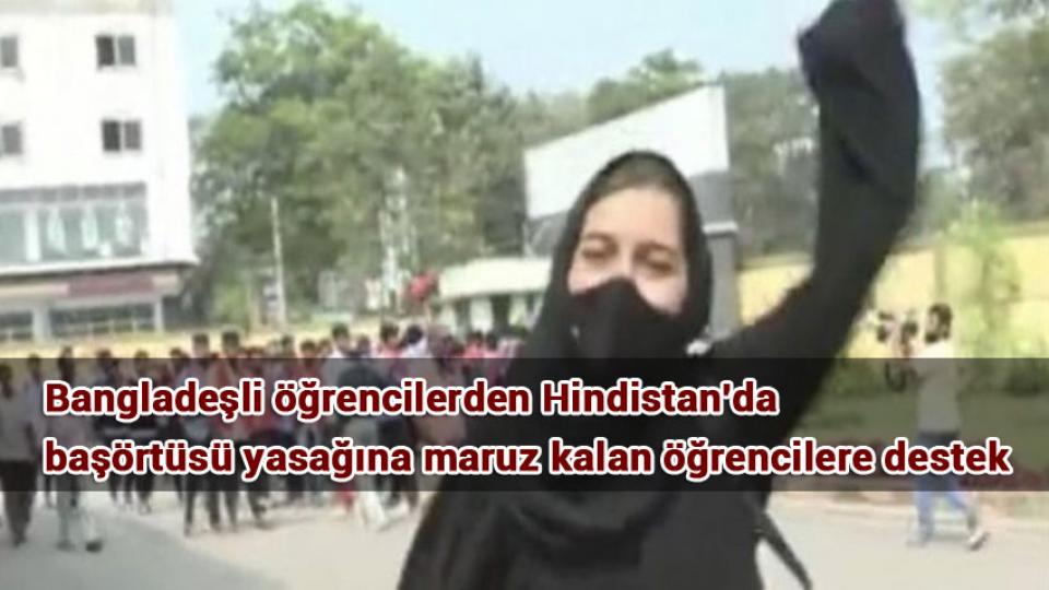 Bangladeşli öğrencilerden Hindistan'da başörtüsü yasağına maruz kalan öğrencilere destek