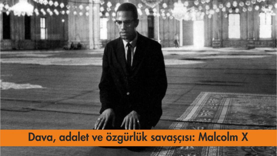 Dava, adalet ve özgürlük savaşçısı: Malcolm X