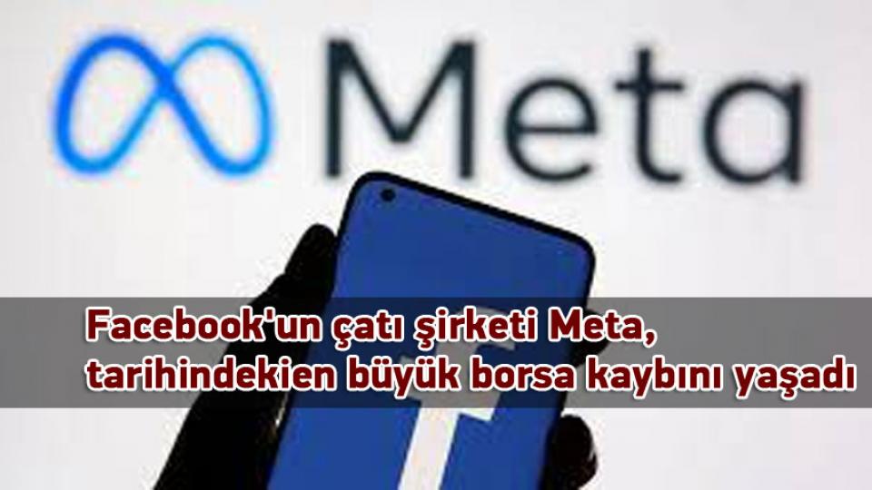 Facebook'un çatı şirketi Meta, tarihindeki en büyük borsa kaybını yaşadı