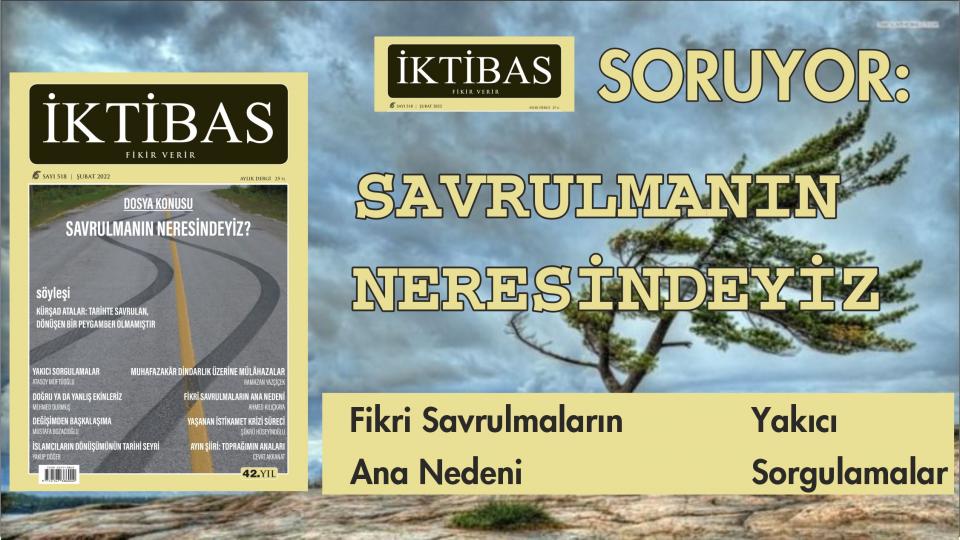 İktibas Dergisi Kasım sayısı çıktı / İktibas Dergisi Şubat 2022 konusu: Savrulma