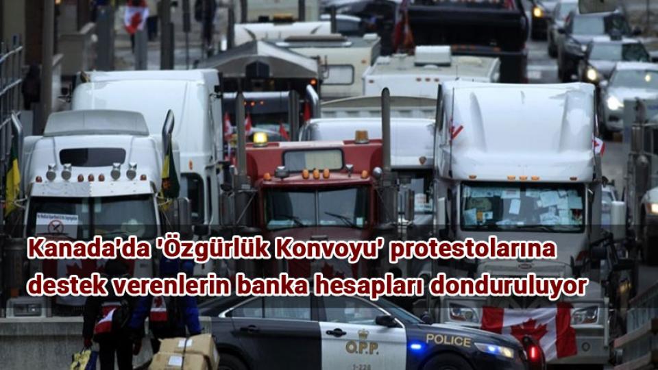 Kanada'da 'Özgürlük Konvoyu' protestolarına destek verenlerin banka hesapları donduruluyor