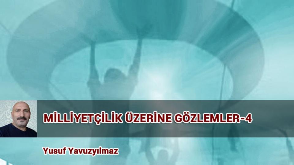 Türk Modernleşmesi Üzerine Düşünceler-1|Yusuf Yavuzyılmaz / MİLLİYETÇİLİK ÜZERİNE GÖZLEMLER-4 / Yusuf Yavuzyılmaz