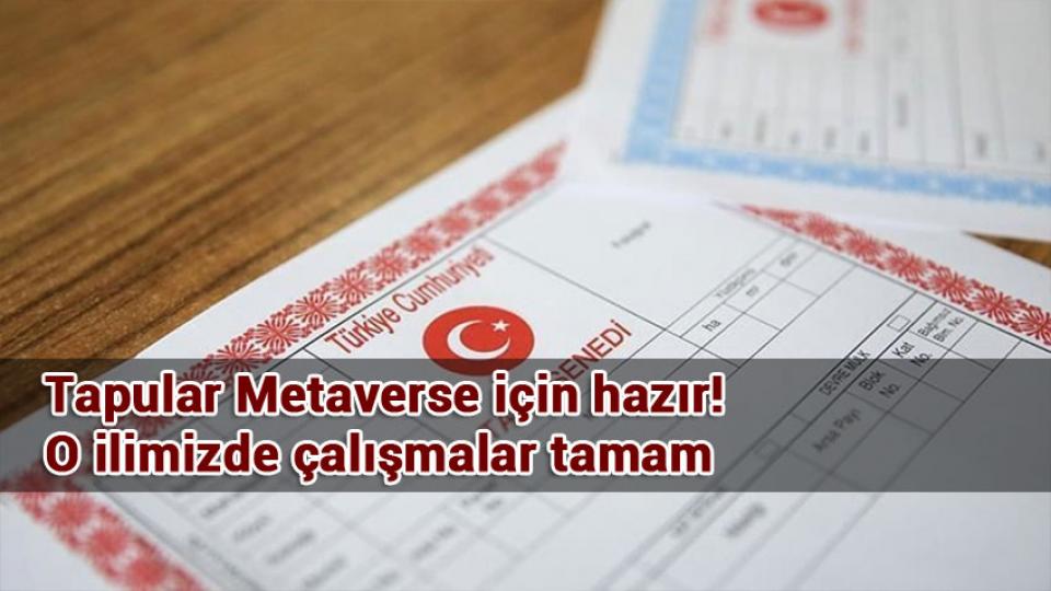 Tapular Metaverse için hazır! O ilimizde çalışmalar tamam