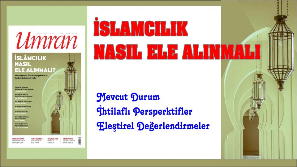 Umran Dergisi Eylül 2022 sayısı çıktı!... / Umran Doludizgin.. İSLÂMCILIK NASIL ELE ALINMALI?