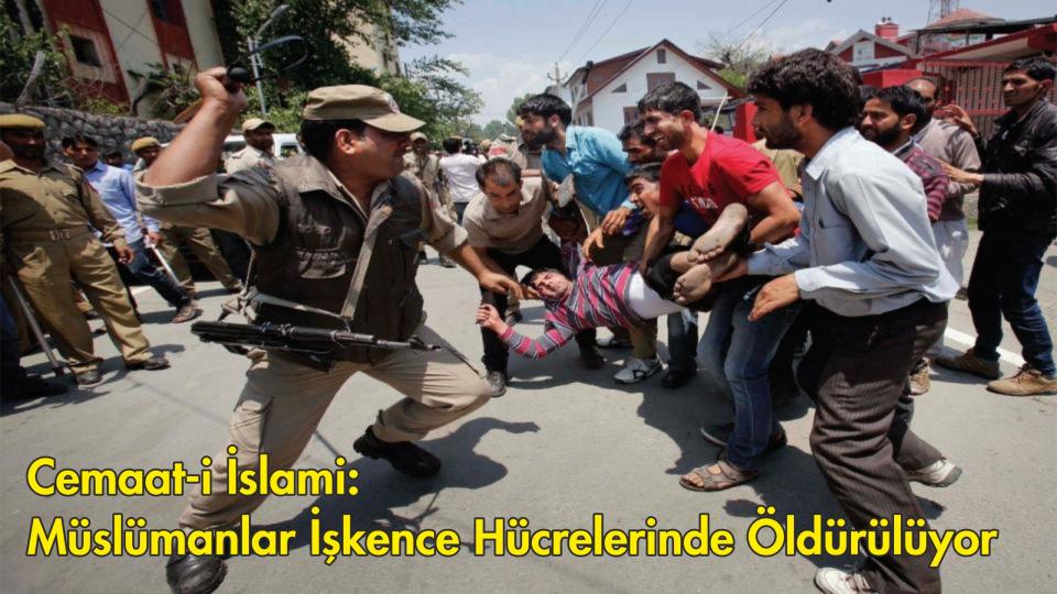 Cemaat-i İslami :Müslümanlar İşkence Hücrelerinde Öldürülüyor