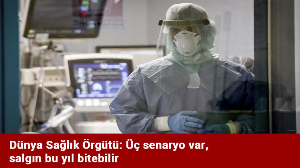 Dünya Sağlık Örgütü: Üç senaryo var, salgın bu yıl bitebilir