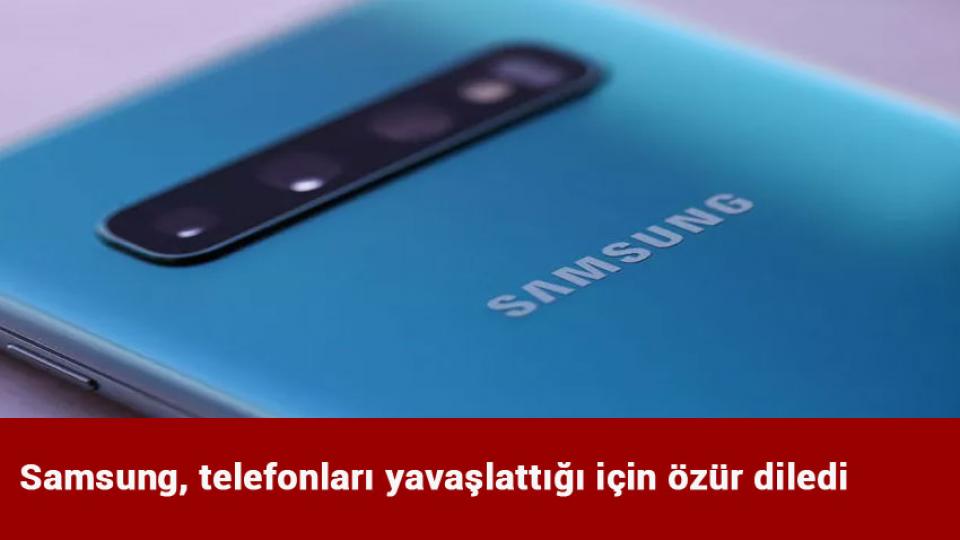 Samsung, telefonları yavaşlattığı için özür diledi