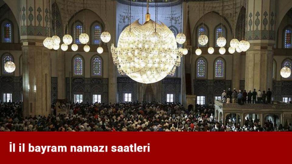İl il bayram namazı saatleri