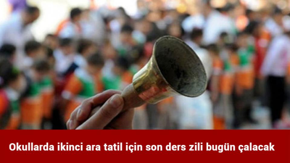 Okullarda ikinci ara tatil için son ders zili bugün çalacak