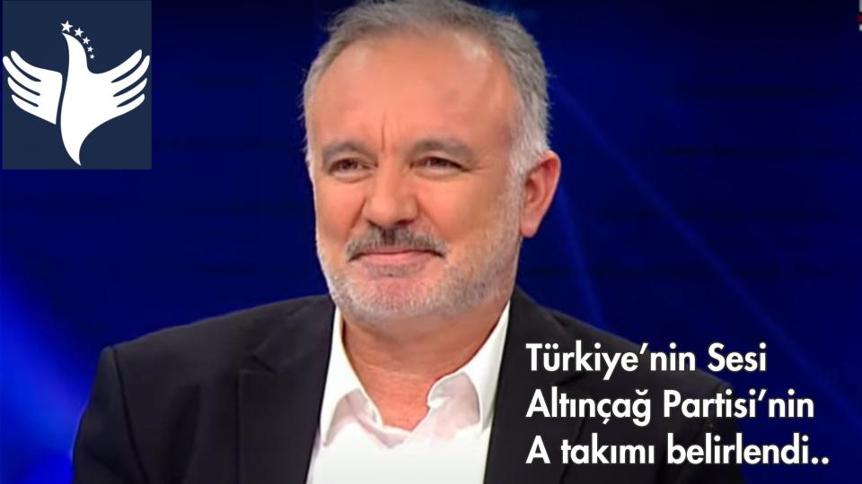 Türkiye’nin Sesi Altınçağ Partisinin  A takımı belirlendi..