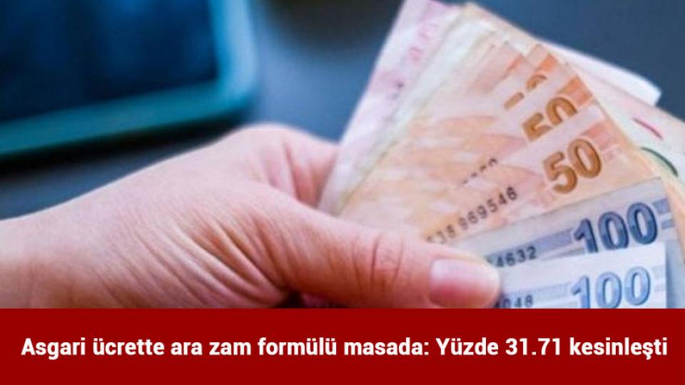 Asgari ücrette ara zam formülü masada: Yüzde 31.71 kesinleşti