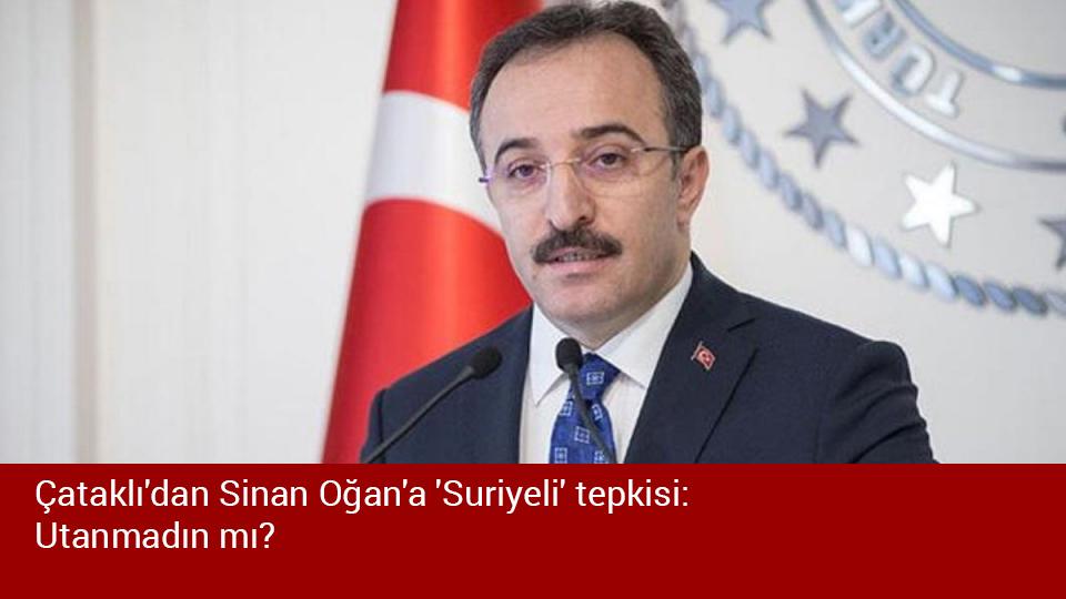 Çataklı'dan Sinan Oğan'a 'Suriyeli' tepkisi: Utanmadın mı?