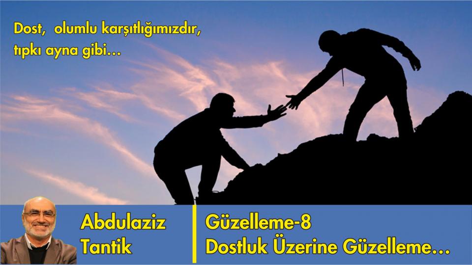 Kaygı Üzerine Güzelleme-13/ Abdulaziz Tantik / Dostluk Üzerine Güzelleme-8/Abdulaziz Tantik