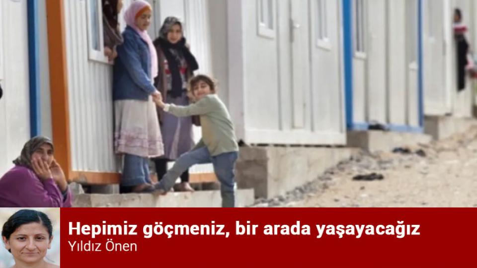 Yıldız Önen:“Sorun” Sığınmacılar değil, onlara yapılan ayrımcılıktır! / Hepimiz göçmeniz, bir arada yaşayacağız / Yıldız Önen