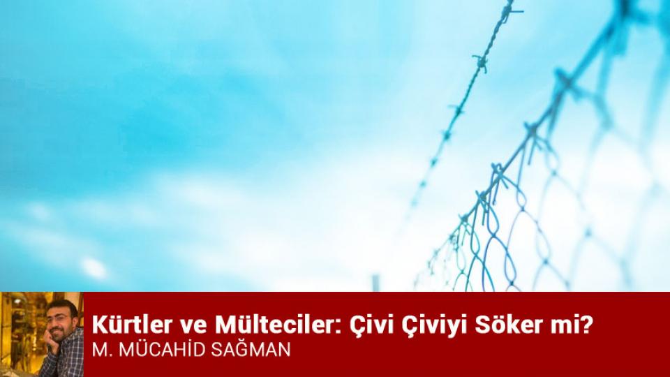 Keskin Bir Elveda / M. Mücahid SAĞMAN / Kürtler ve Mülteciler: Çivi Çiviyi Söker mi? / M. MÜCAHİD SAĞMAN