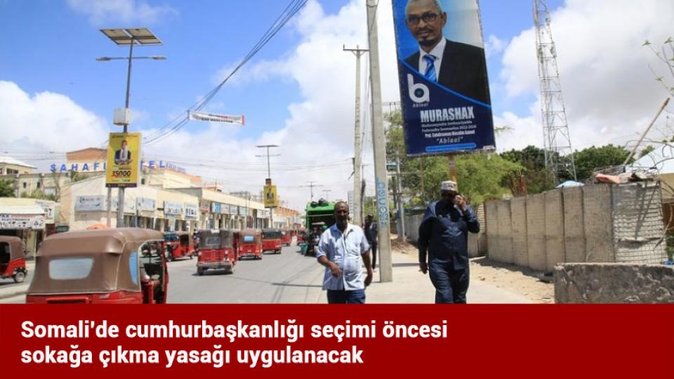 Somali'de cumhurbaşkanlığı seçimi öncesi sokağa çıkma yasağı uygulanacak