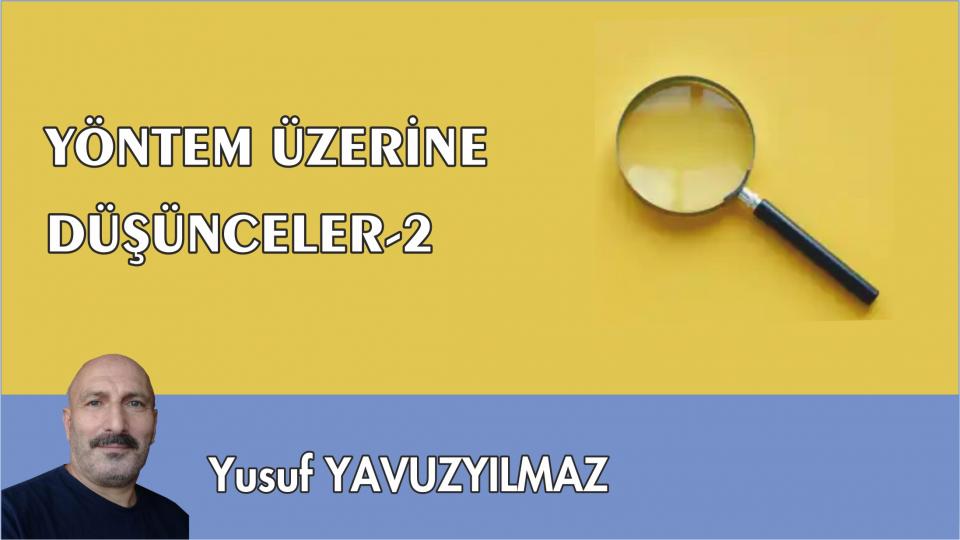 Türk Modernleşmesi Üzerine Düşünceler-1|Yusuf Yavuzyılmaz / YÖNTEM ÜZERİNE DÜŞÜNCELER-2/YUSUF YAVUZYILMAZ