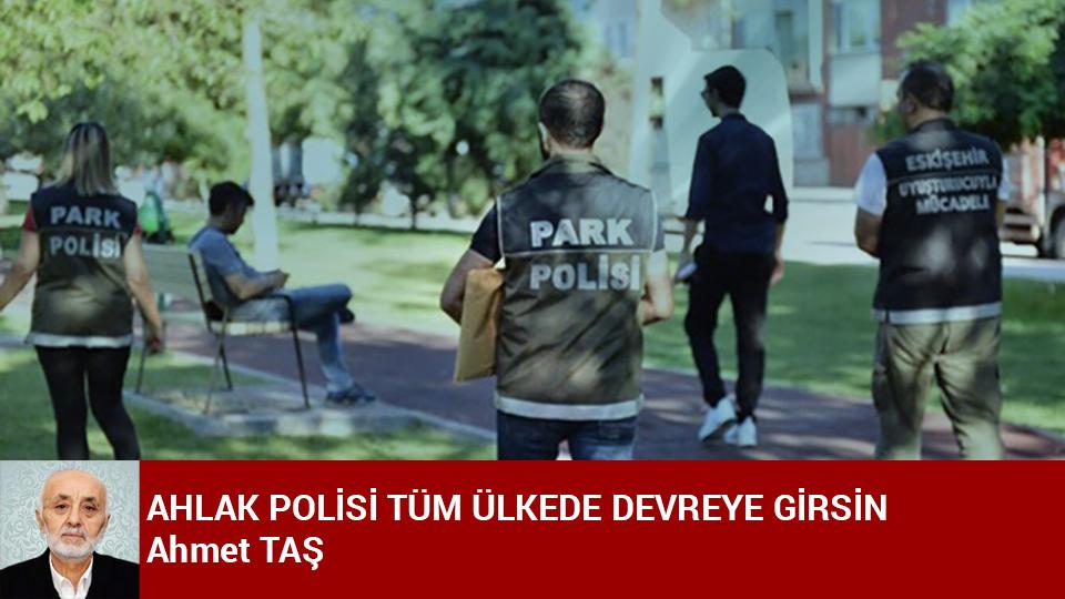 AHLAK POLİSİ TÜM ÜLKEDE DEVREYE GİRSİN