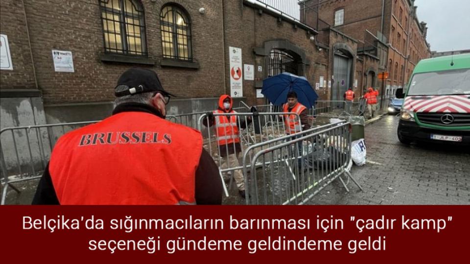 Belçika'da sığınmacıların barınması için "çadır kamp" seçeneği gündeme geldi