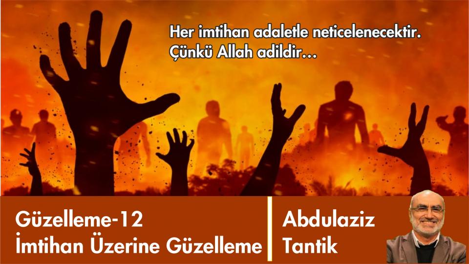 ABDULAZİZ TANTİK / İslamcılık Öldü Mü?  -Gazze ve Suriye Direnişi üzerine farklı bir bakış- / İmtihan Üzerine Güzelleme-12/Abdulaziz Tantik