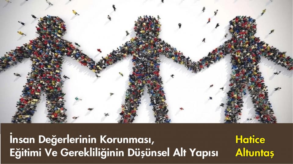 İyi Kadınlar ve İyi Erkekler İyilikte Yardımlaşır | HATİCE ALTUNTAŞ / İNSAN DEĞERLERİNİN KORUNMASI VE EĞİTİMİ-HATİCE ALTUNTAŞ