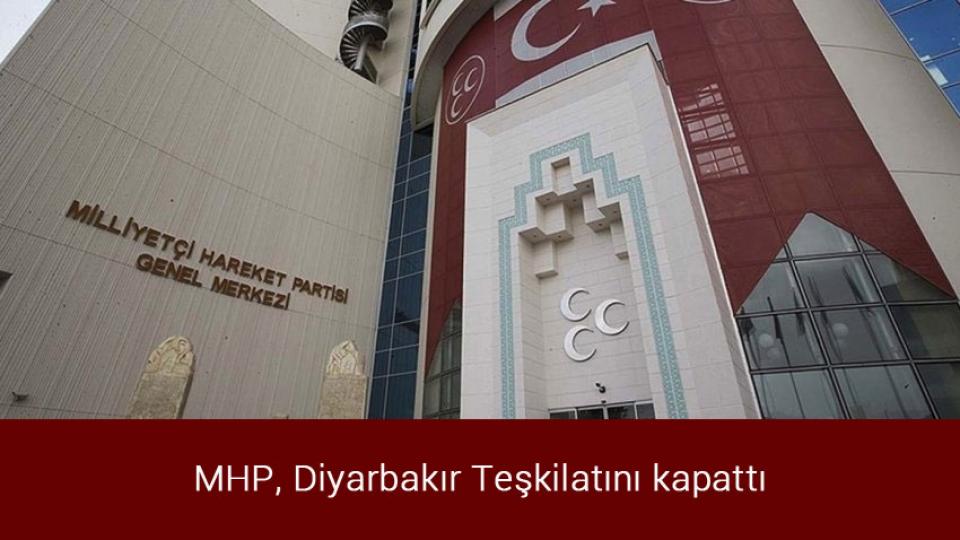 MHP, Diyarbakır Teşkilatını kapattı