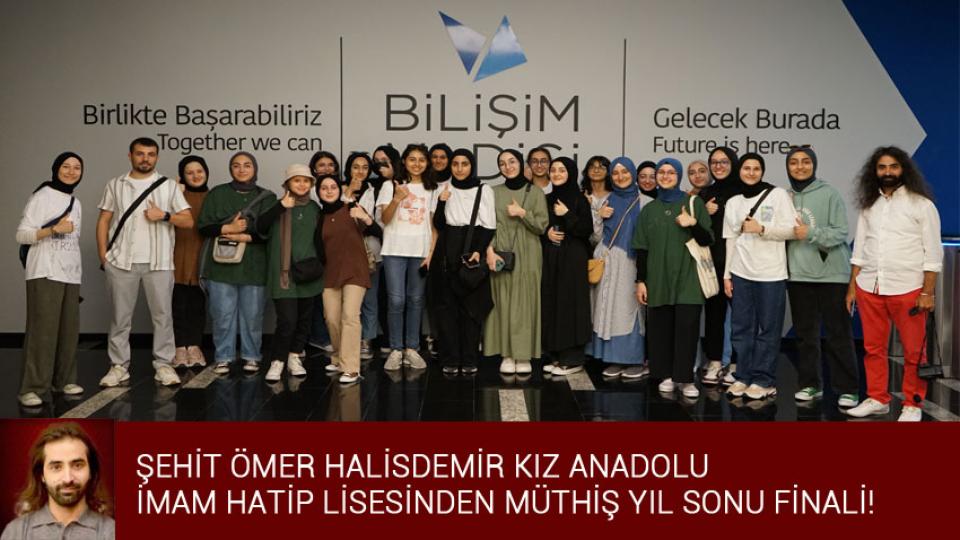 ŞEHİT ÖMER HALİSDEMİR KIZ ANADOLU İMAM HATİP LİSESİNDEN MÜTHİŞ YIL SONU FİNALİ! 