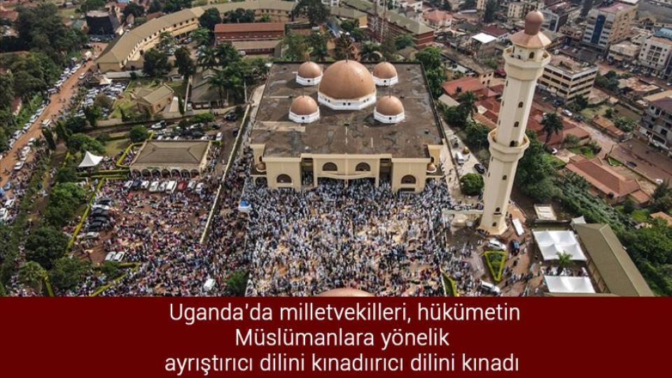 Uganda'da milletvekilleri, hükümetin Müslümanlara yönelik ayrıştırıcı dilini kınadı
