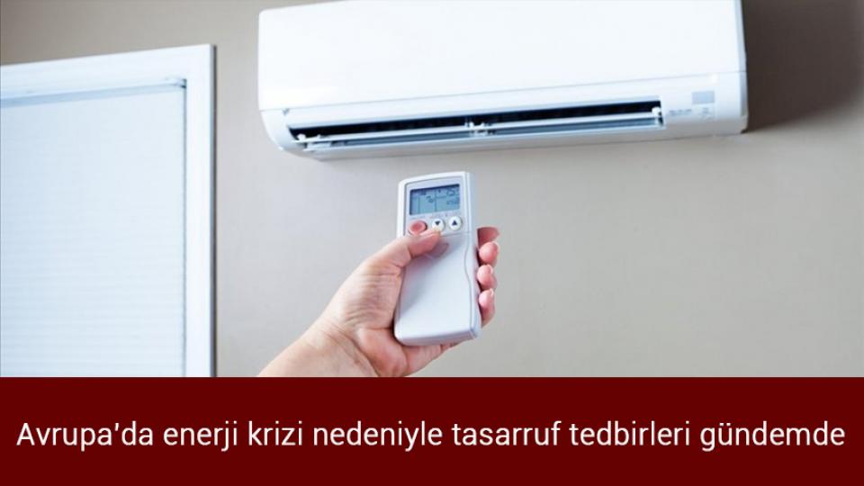 Avrupa'daki orman yangınları 15 yıllık ortalamanın yaklaşık dört katına çıktı / Avrupa'da enerji krizi nedeniyle tasarruf tedbirleri gündemde
