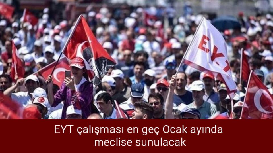 EYT çalışması en geç Ocak ayında meclise sunulacak