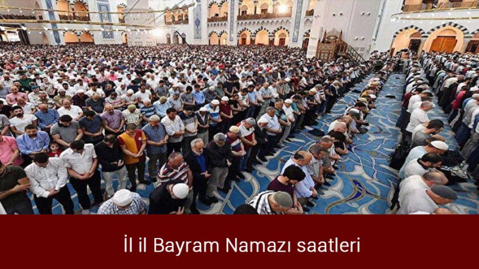 İl il Bayram Namazı saatleri