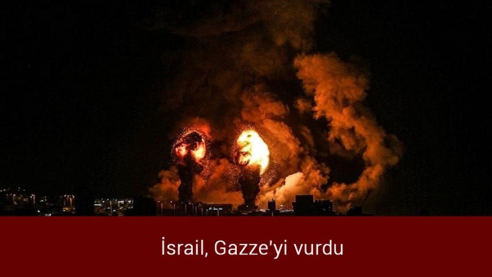 İsrail, Gazze'yi vurdu
