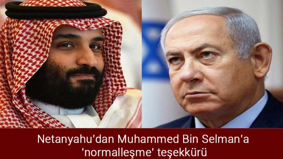 Netanyahu'dan Muhammed Bin Selman'a 'normalleşme' teşekkürü