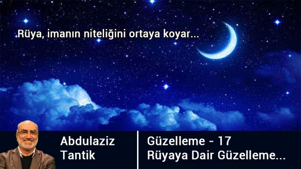 Hüzün Üzerine Güzelleme - 20/Abdulaziz TANTİK / Rüyaya Dair Güzelleme - 17 / Abdulaziz Tantik