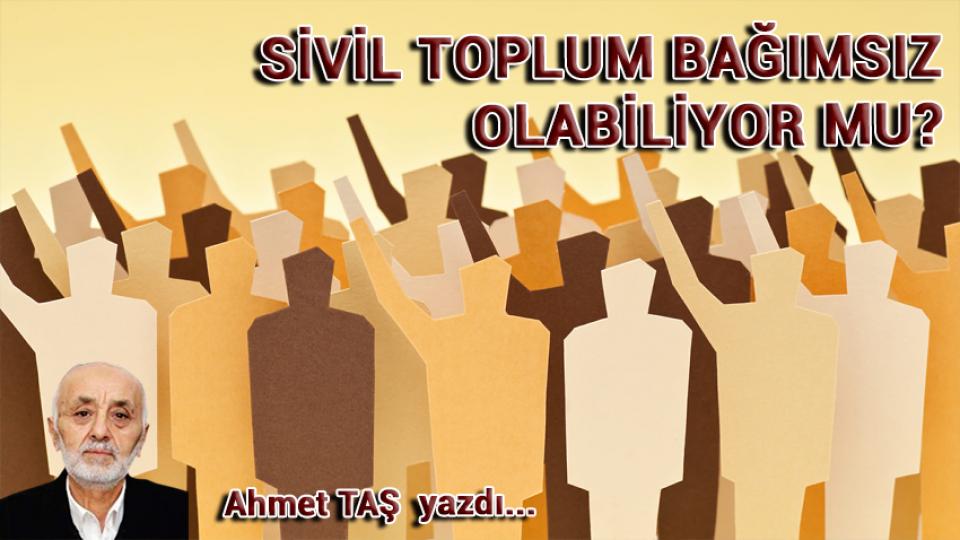 Akıncıların Kayseri Buluşması / Ahmet TAŞ / Sivil Toplum Bağımsız Olabiliyor Mu? / Ahmet TAŞ