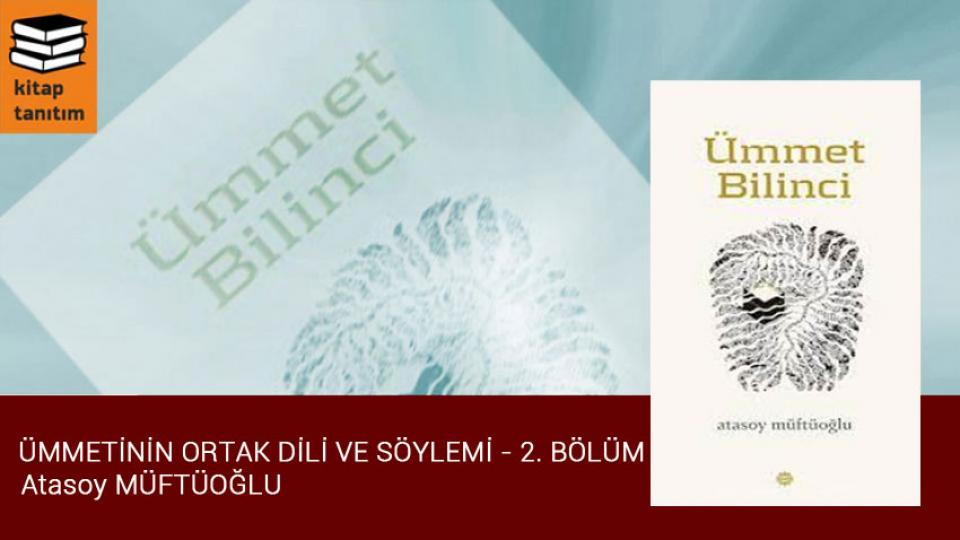 ATASOY MÜFTÜOĞLU / Basiretsizlik Kol Geziyor / Ümmet Bilinci / İslam Ümmetinin Ortak Dili ve Söylemi / Atasoy Müftüoğlu