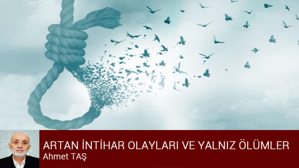 Akıncıların Kayseri Buluşması / Ahmet TAŞ / ARTAN İNTİHAR OLAYLARI VE YALNIZ ÖLÜMLER / Ahmet TAŞ