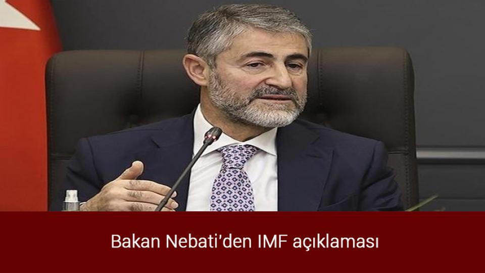 Bakan Bozdağ açıkladı: Türkiye'nin 735 talebi reddedildi / Bakan Nebati'den IMF açıklaması