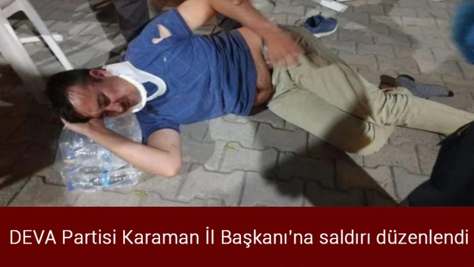 Mustafa Karahasanoğlu vefat etti / DEVA Partisi Karaman İl Başkanı'na saldırı düzenlendi