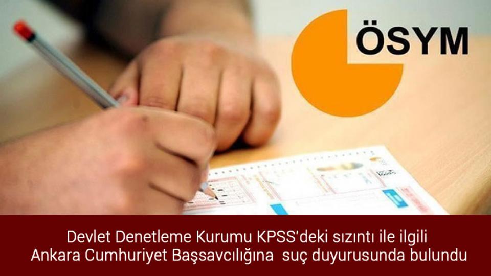 ÖSYM açıkladı! İşte yeni KPSS tarihleri... / Devlet Denetleme Kurumu KPSS'deki sızıntı ile ilgili   Ankara Cumhuriyet Başsavcılığına  suç duyurusunda bulundu