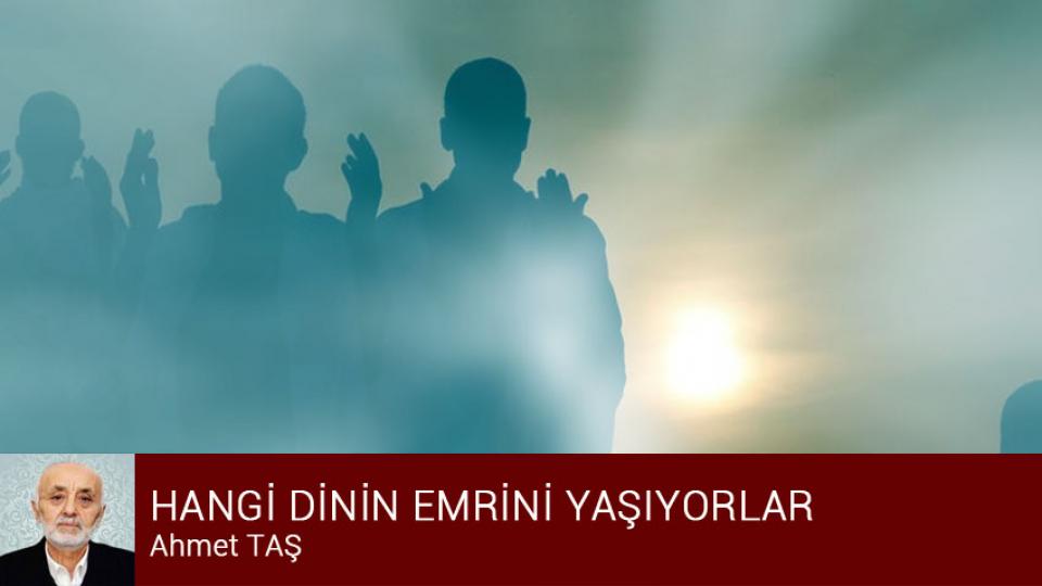 AHMET TAŞ / Sendika Seçimleri ve Beklentiler / HANGİ DİNİN EMRİNİ YAŞIYORLAR / Ahmet TAŞ