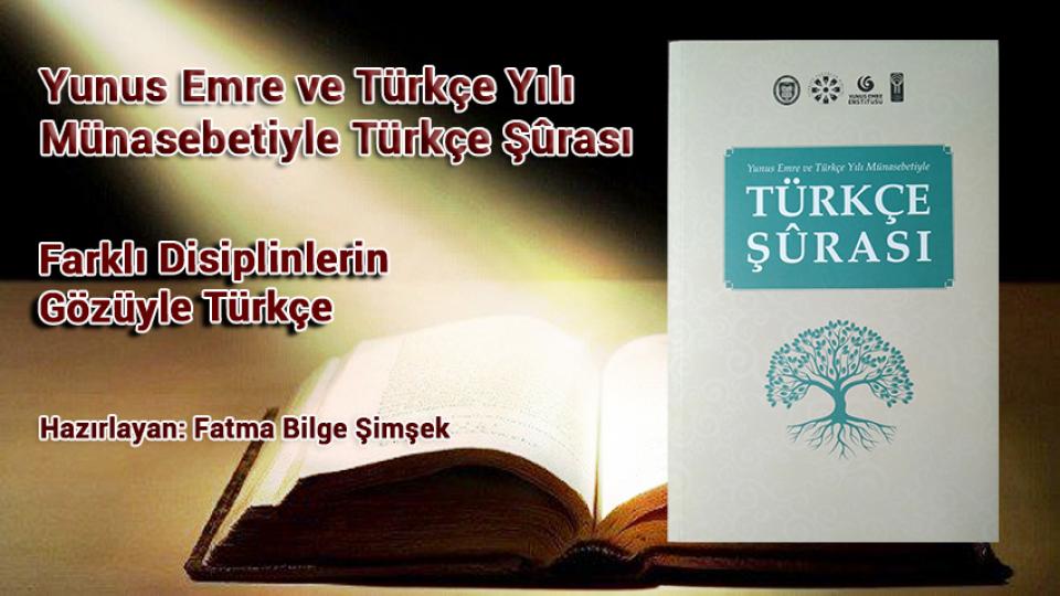 Mustafa Karahasanoğlu vefat etti / Yunus Emre ve Türkçe Yılı  Münasebetiyle Türkçe Şûrası / Fatma Bilge Şimşek