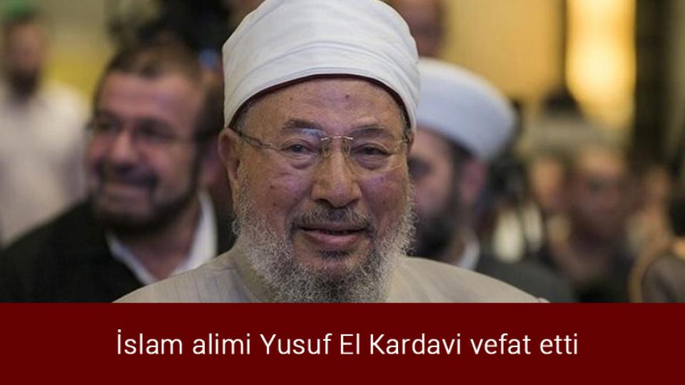 İslam alimi Yusuf El Kardavi vefat etti