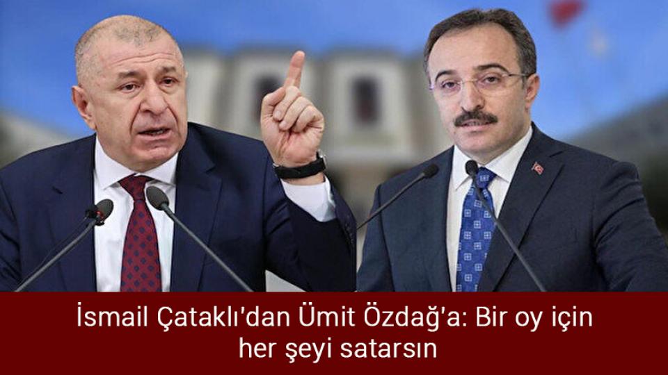 İşsizlik rakamları açıklandı / İsmail Çataklı'dan Ümit Özdağ'a: Bir oy için her şeyi satarsın